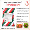 Phụ gia tạo liên kết - Superbind k70